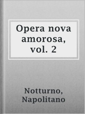 cover image of Opera nova amorosa, vol. 2
